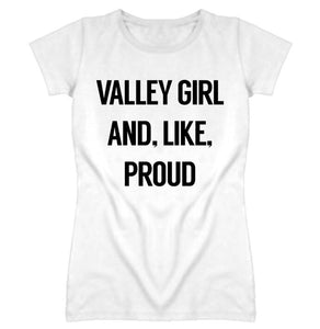 Valley Girl And Like Proud T-Shirt